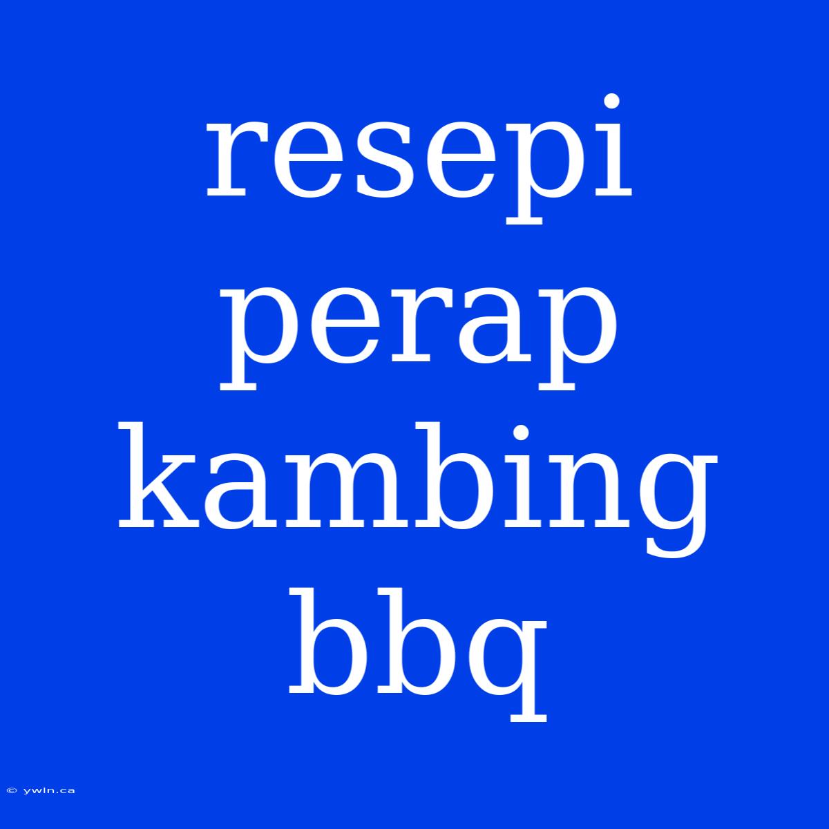 Resepi Perap Kambing Bbq