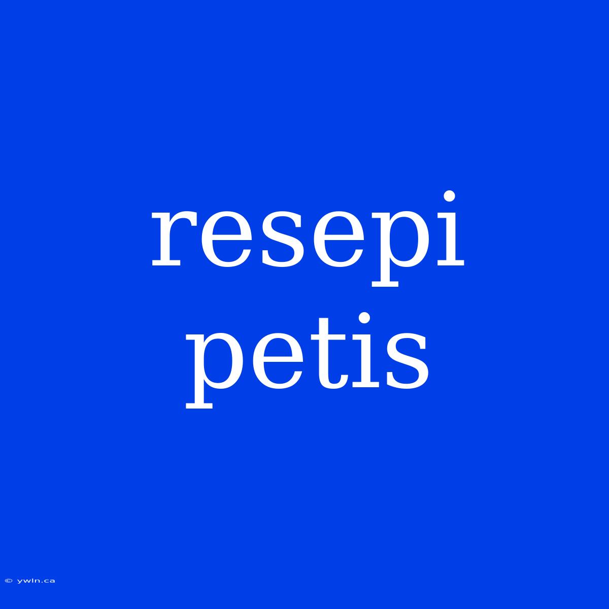 Resepi Petis