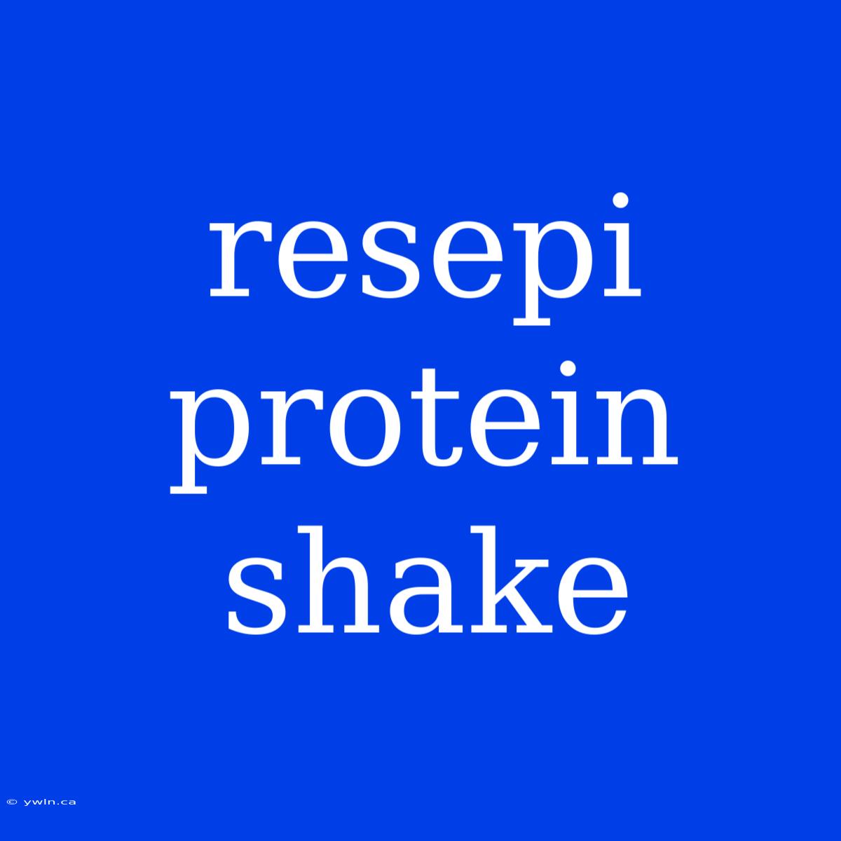 Resepi Protein Shake