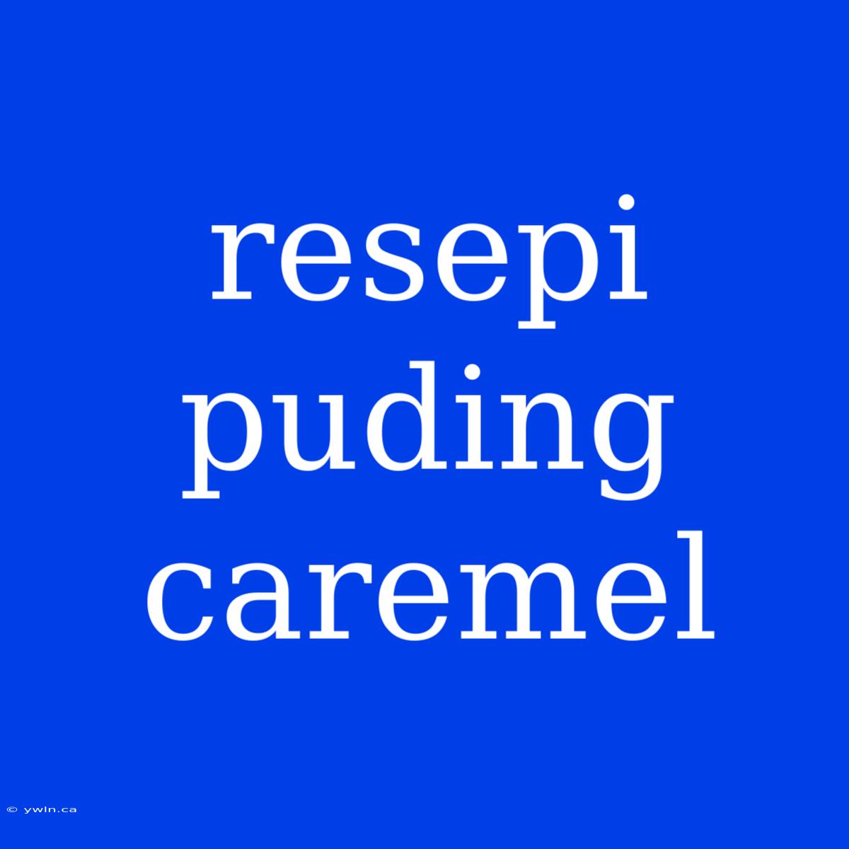 Resepi Puding Caremel