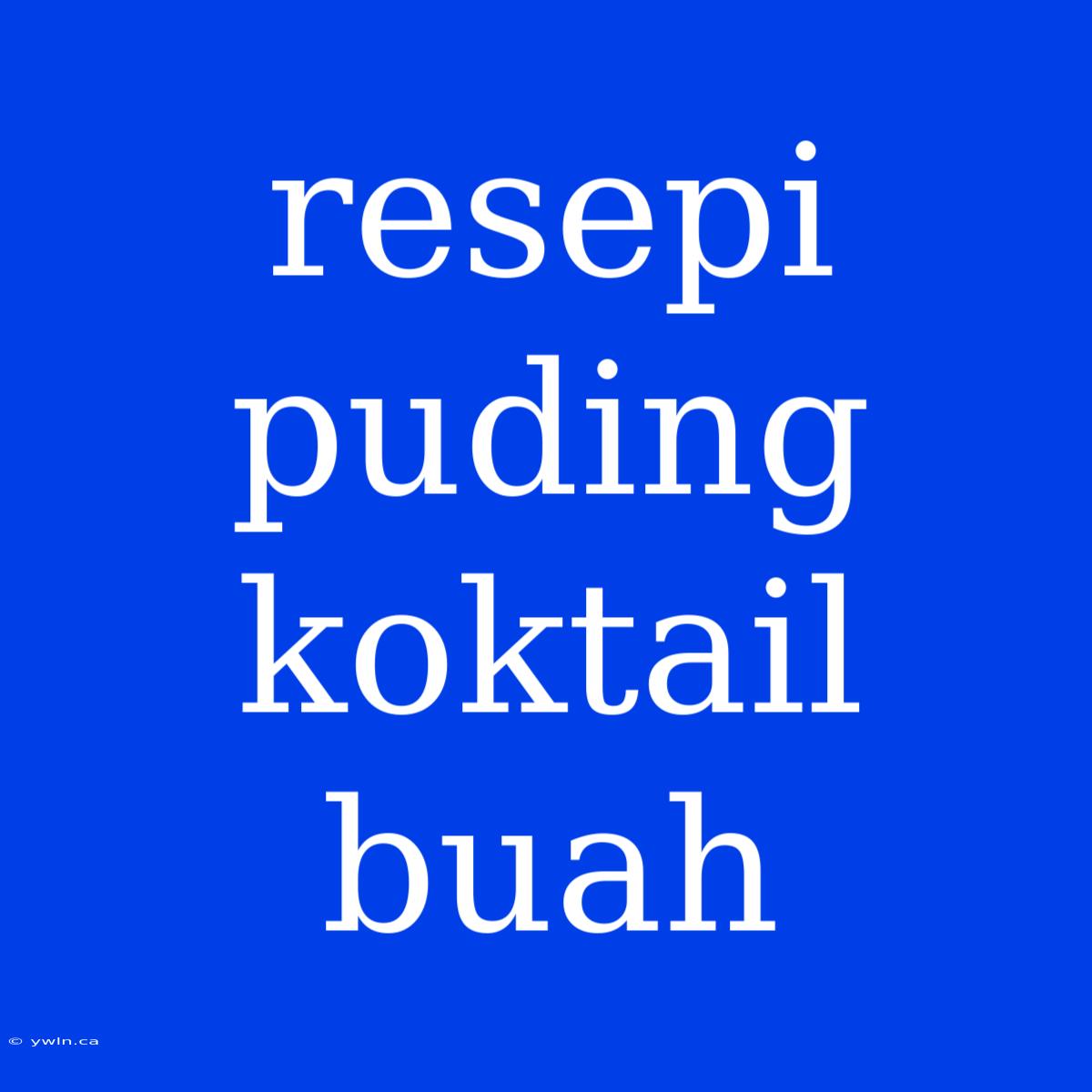 Resepi Puding Koktail Buah