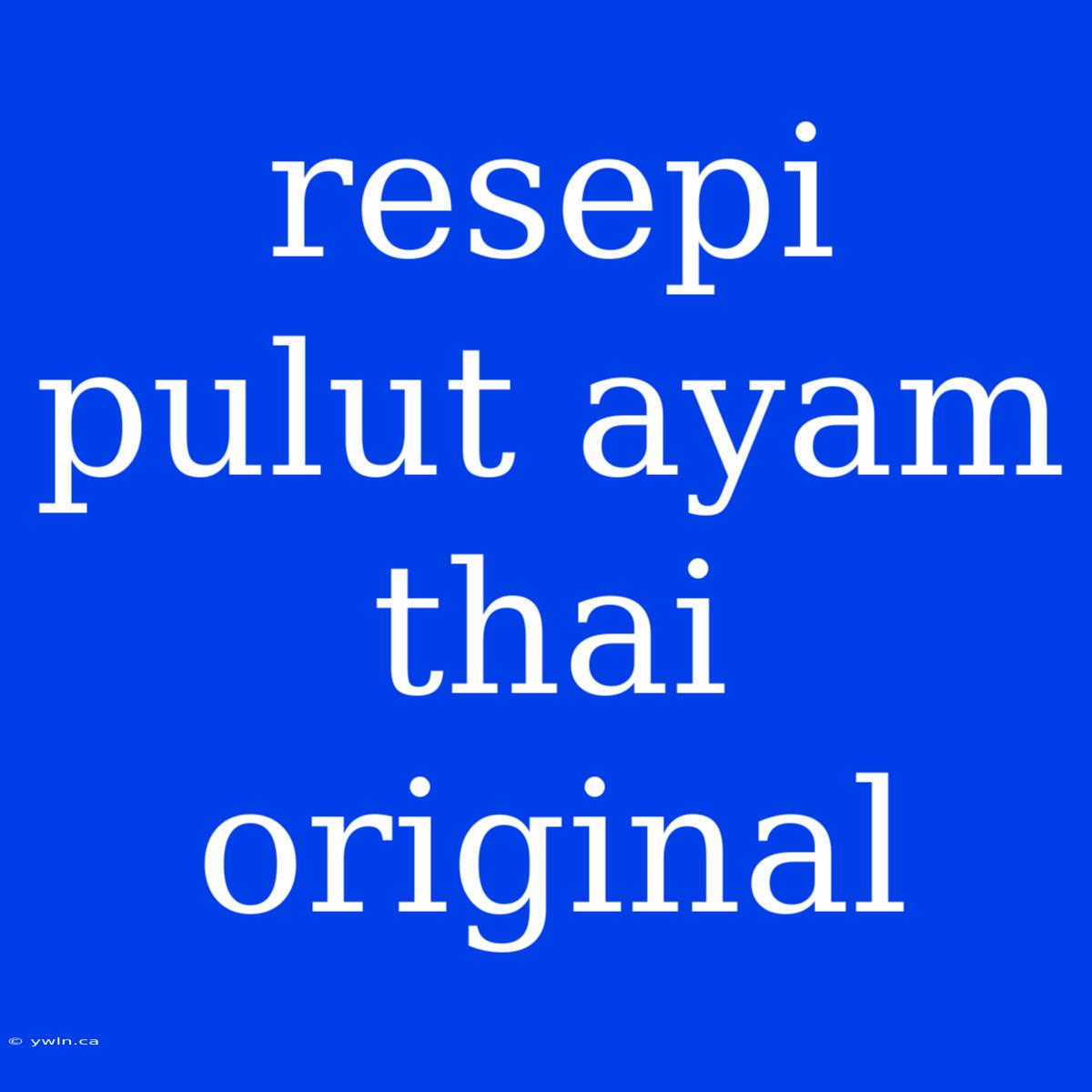 Resepi Pulut Ayam Thai Original