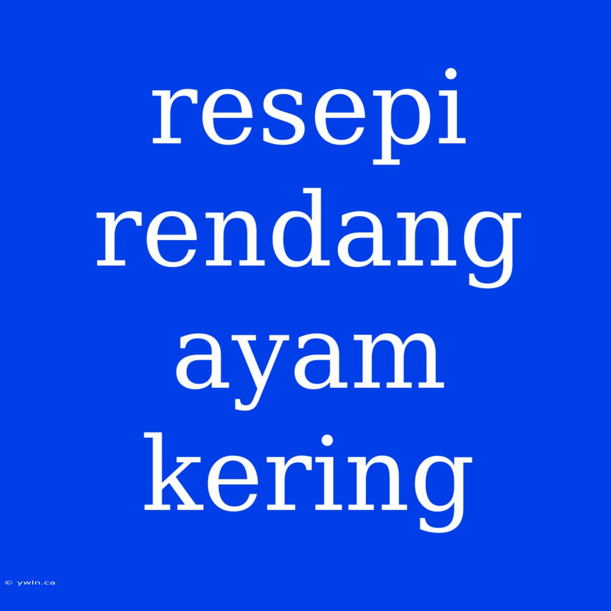 Resepi Rendang Ayam Kering