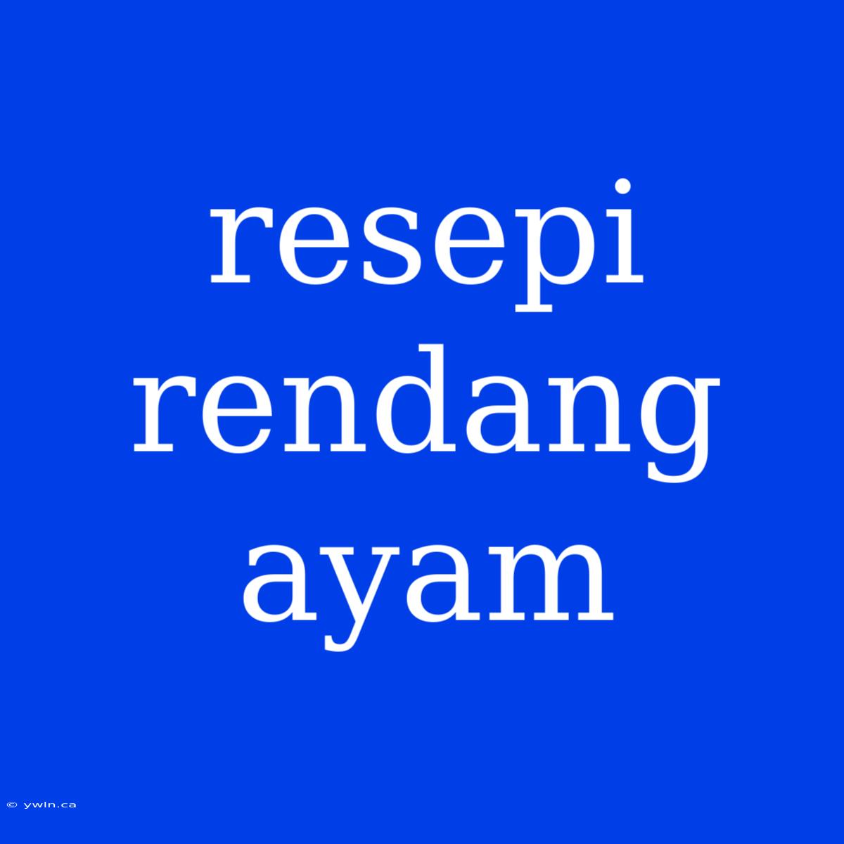 Resepi Rendang Ayam