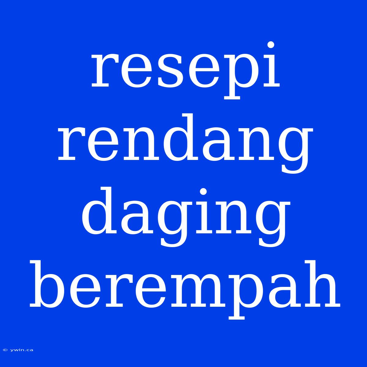 Resepi Rendang Daging Berempah