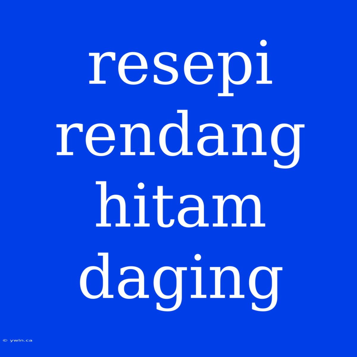 Resepi Rendang Hitam Daging