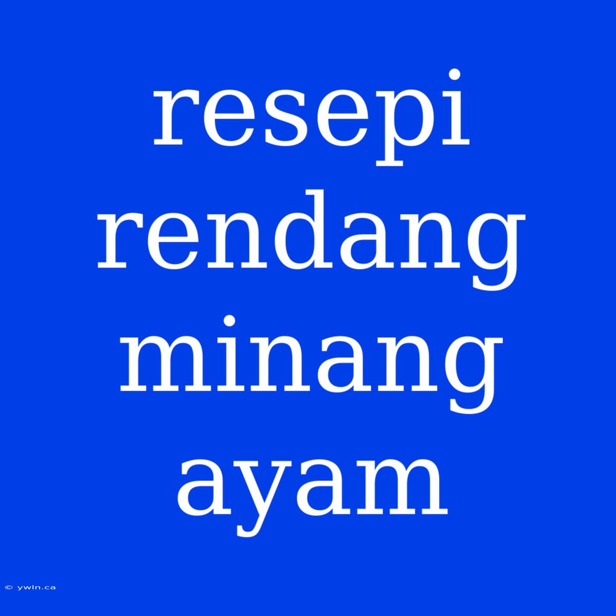 Resepi Rendang Minang Ayam