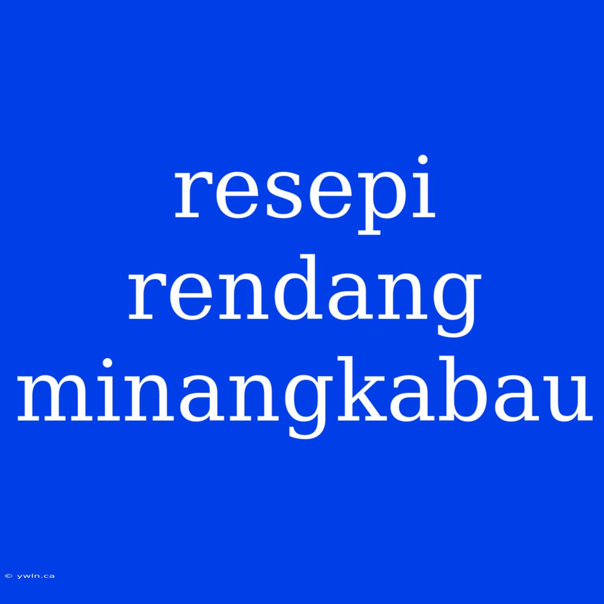 Resepi Rendang Minangkabau