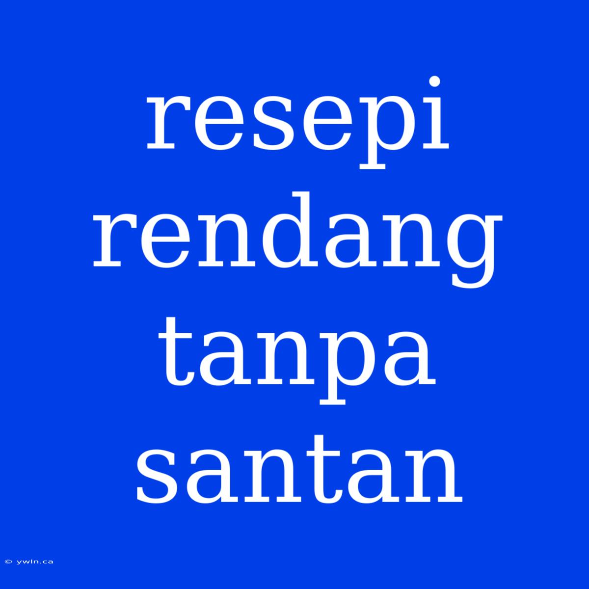 Resepi Rendang Tanpa Santan