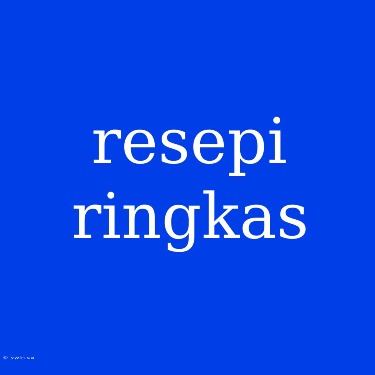 Resepi Ringkas