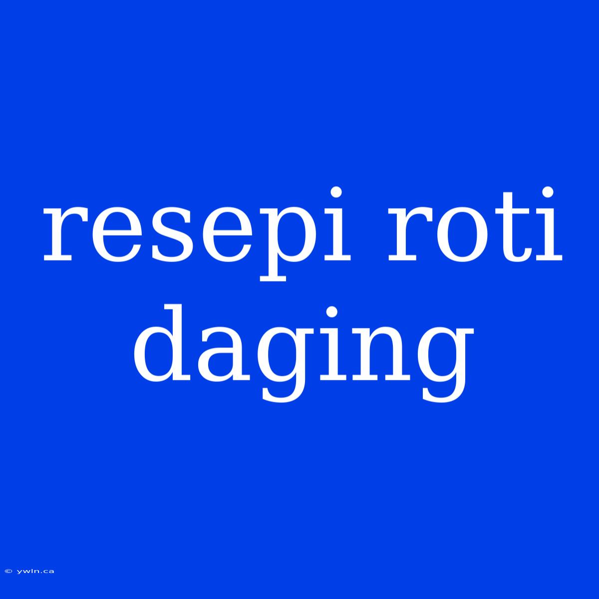 Resepi Roti Daging