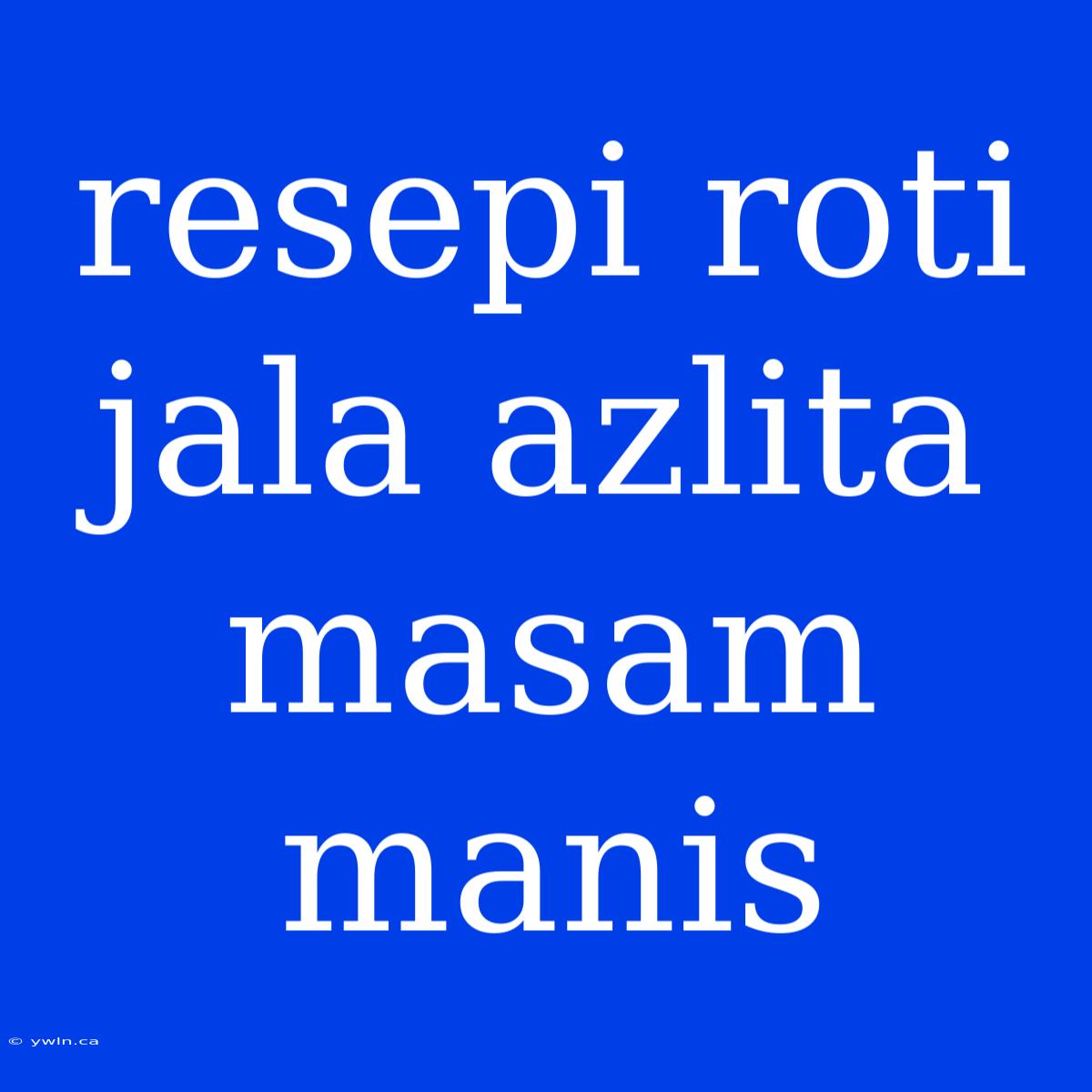 Resepi Roti Jala Azlita Masam Manis