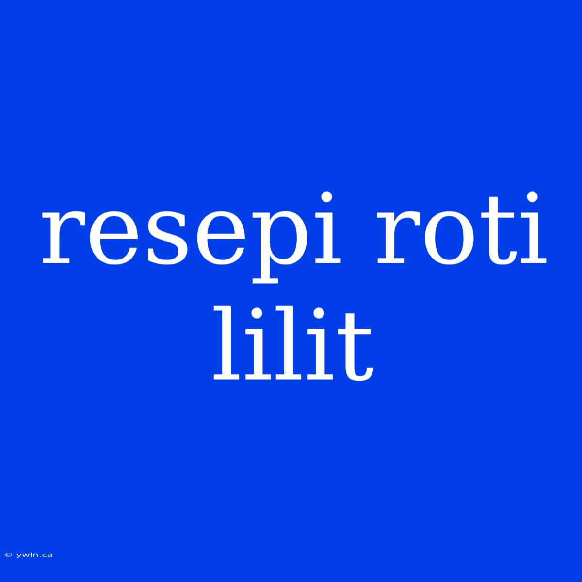 Resepi Roti Lilit