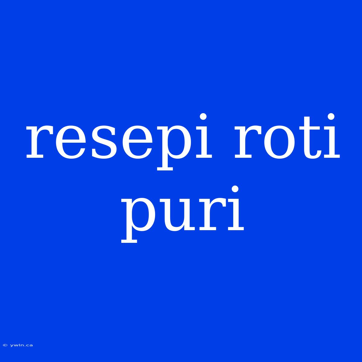 Resepi Roti Puri