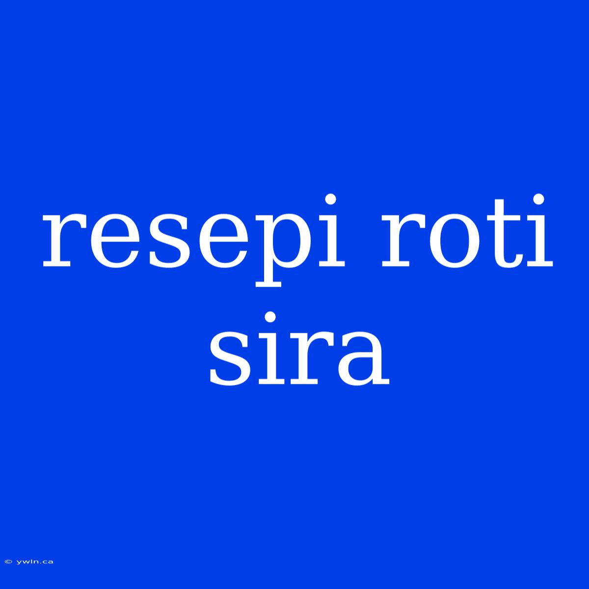 Resepi Roti Sira