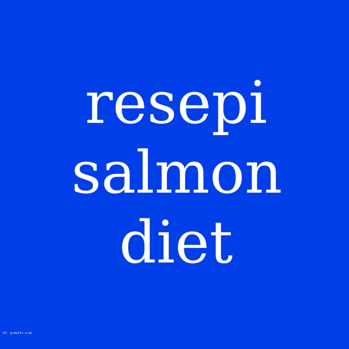 Resepi Salmon Diet