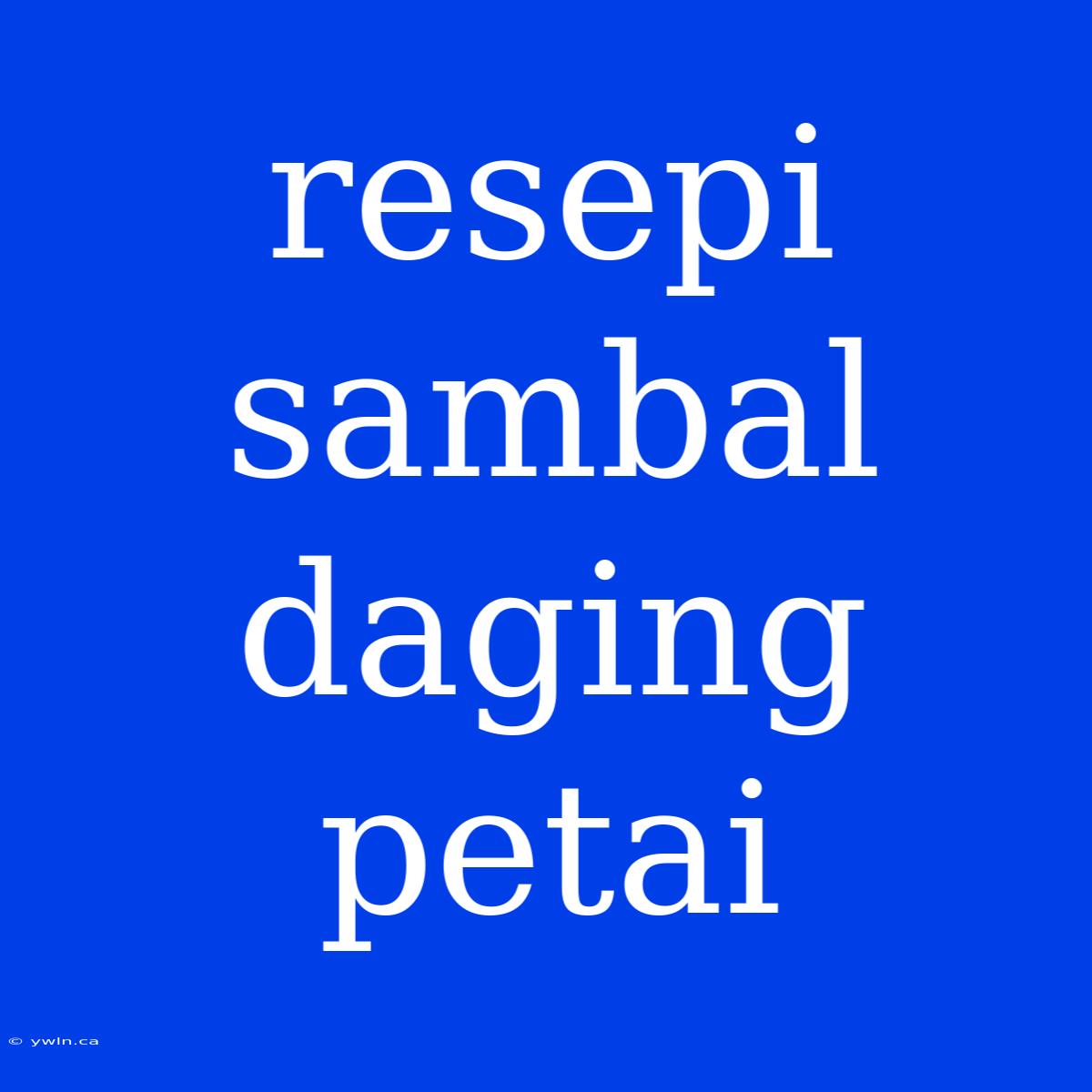 Resepi Sambal Daging Petai