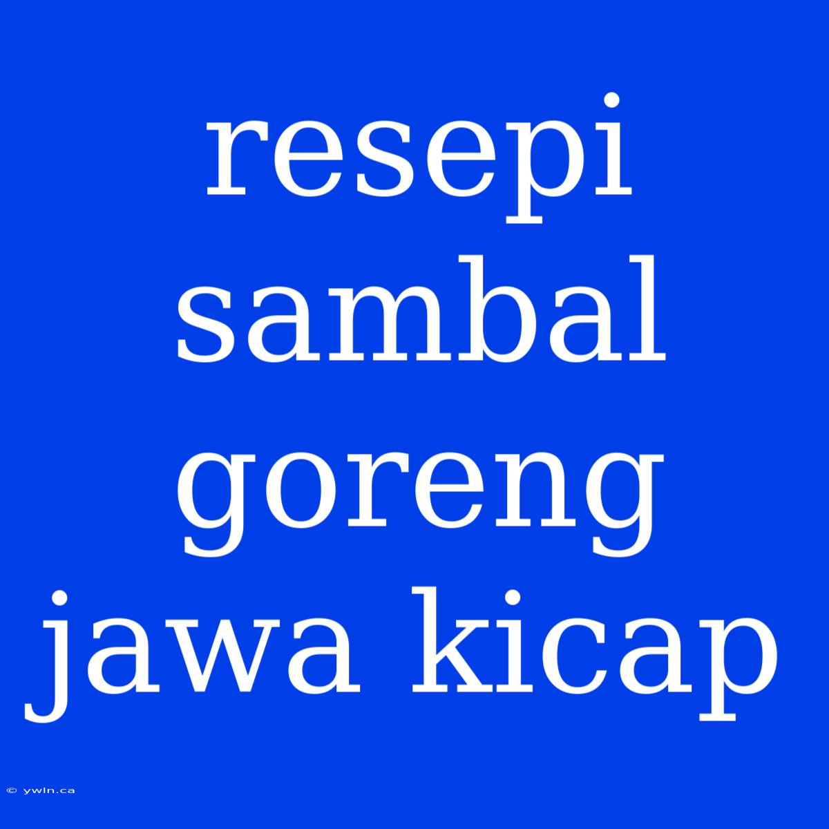 Resepi Sambal Goreng Jawa Kicap