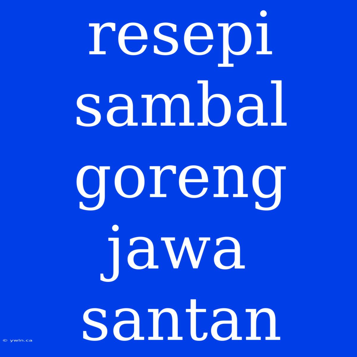 Resepi Sambal Goreng Jawa Santan