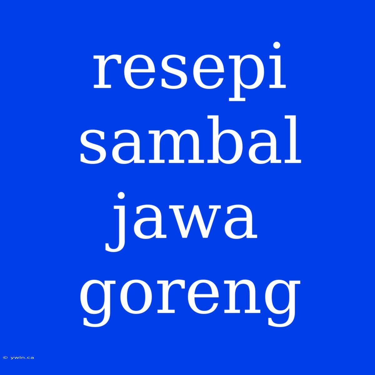 Resepi Sambal Jawa Goreng