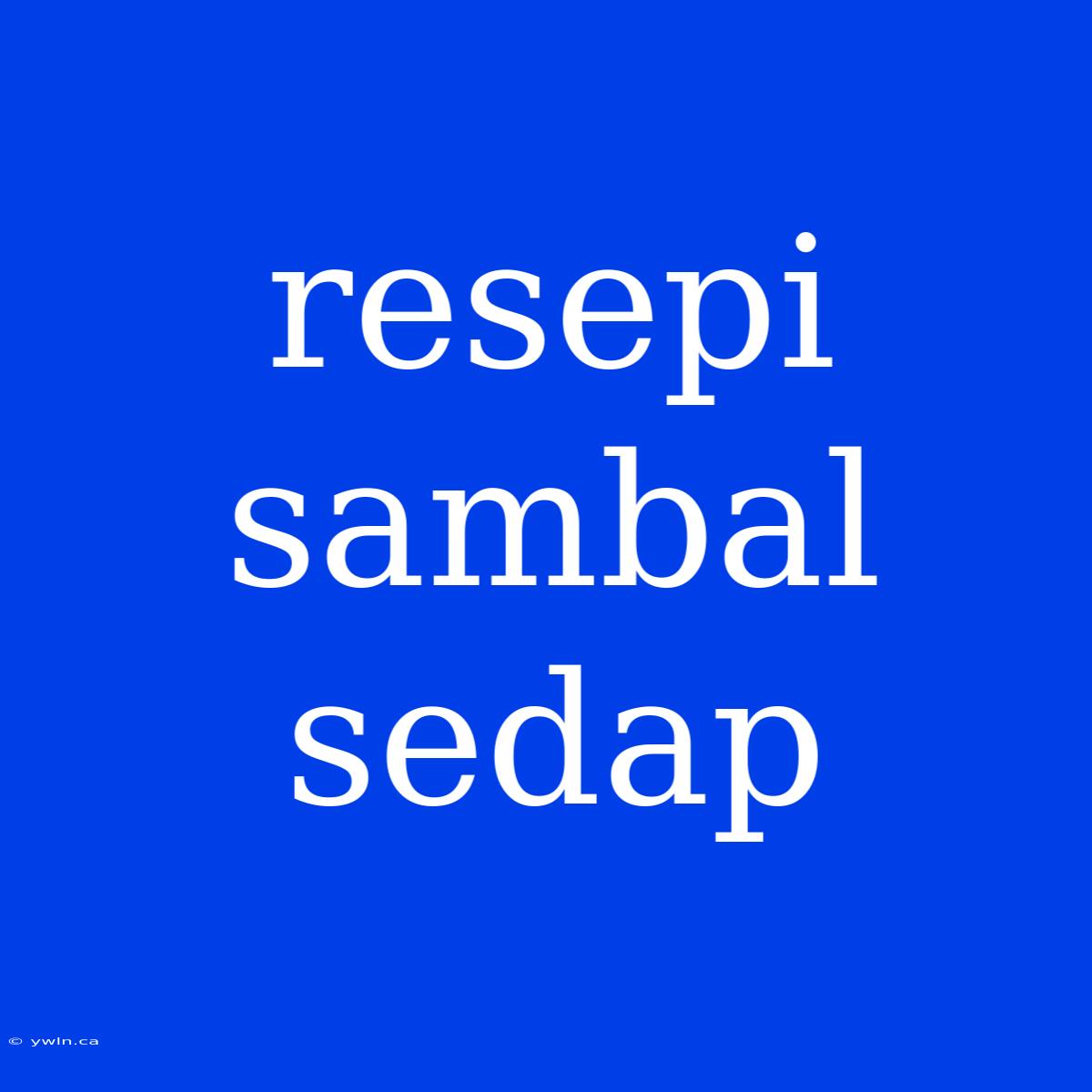 Resepi Sambal Sedap