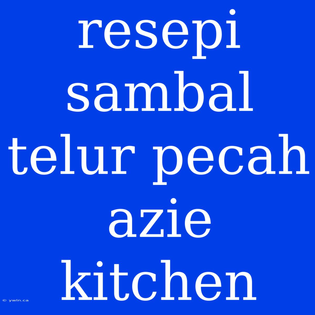 Resepi Sambal Telur Pecah Azie Kitchen