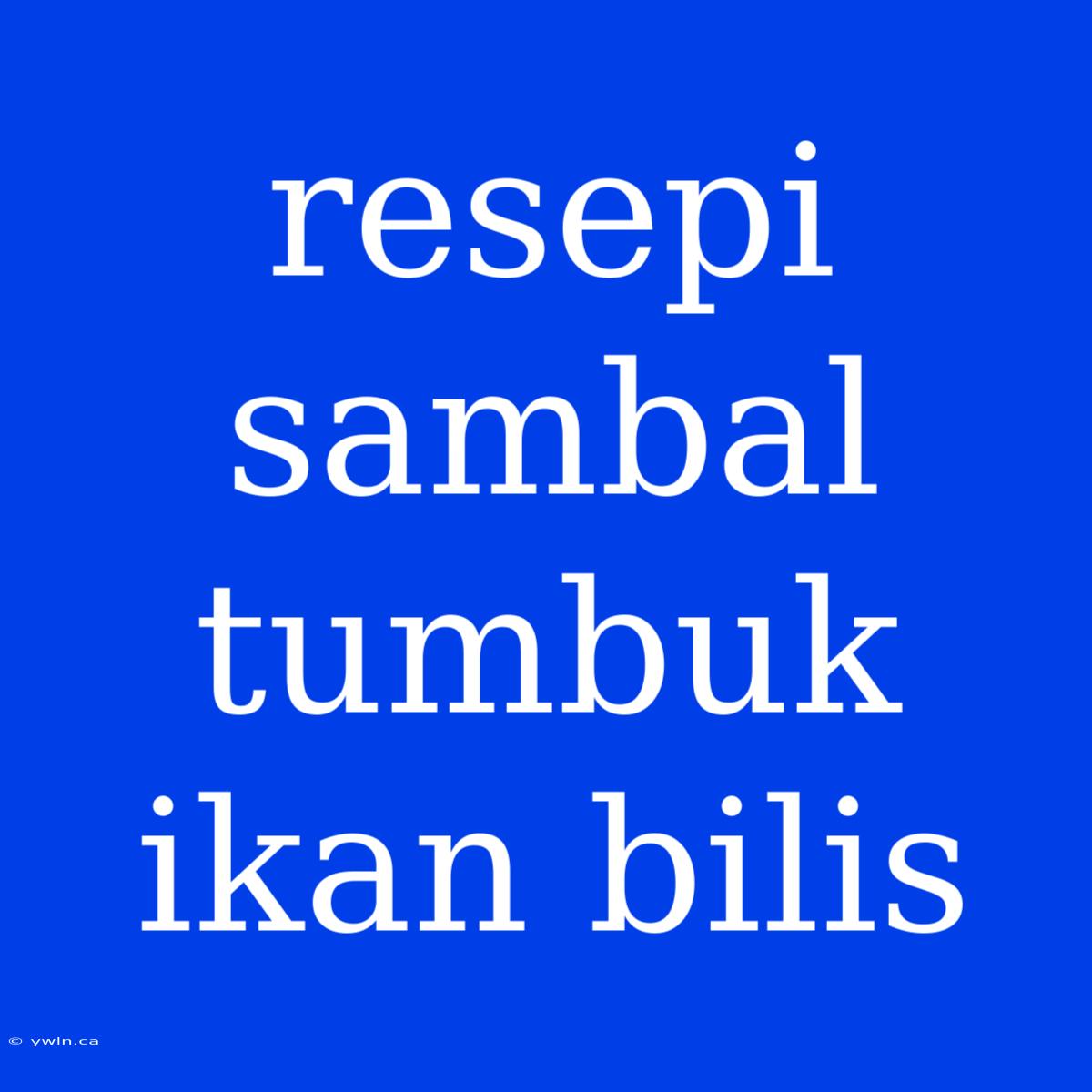 Resepi Sambal Tumbuk Ikan Bilis