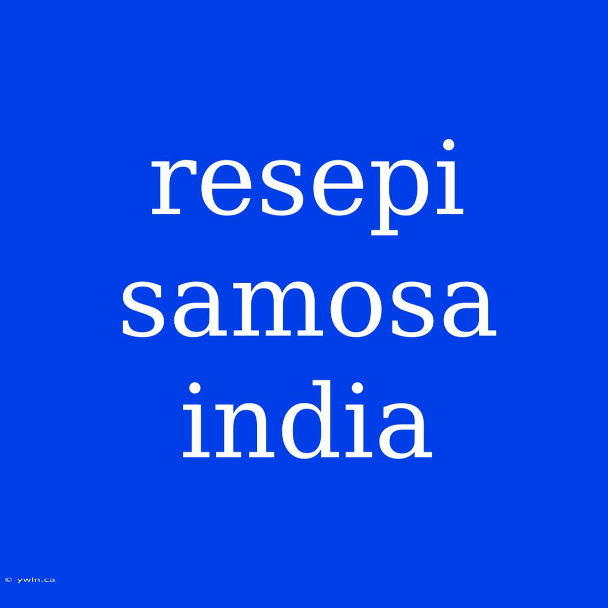 Resepi Samosa India