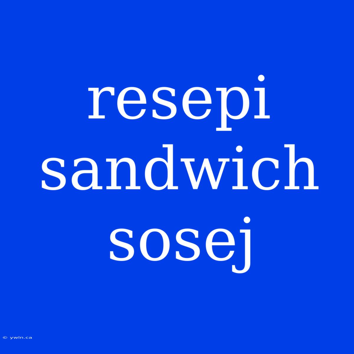 Resepi Sandwich Sosej