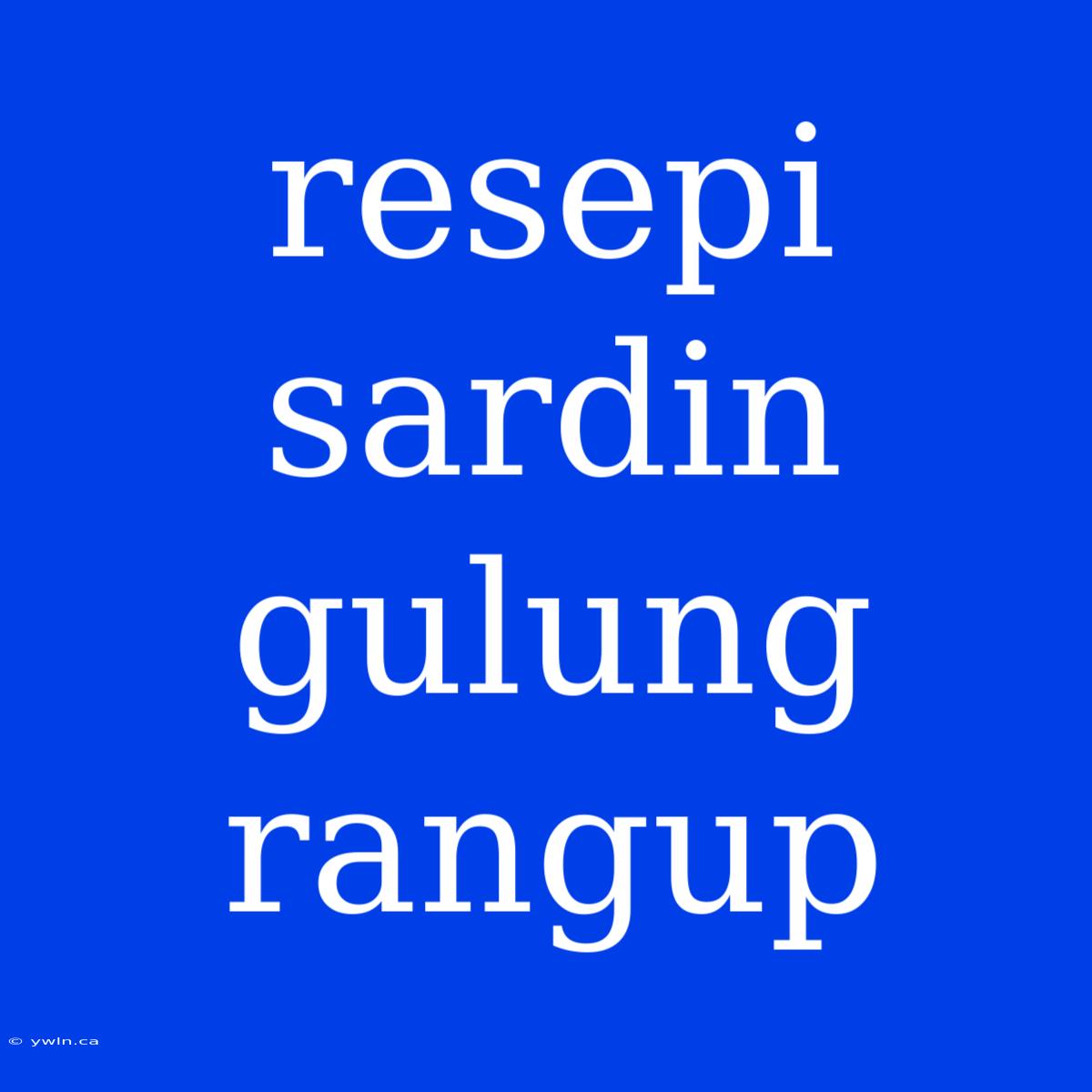 Resepi Sardin Gulung Rangup