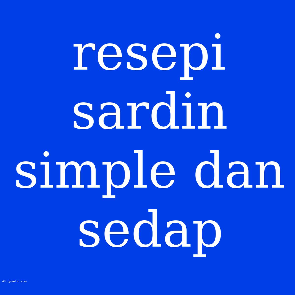 Resepi Sardin Simple Dan Sedap