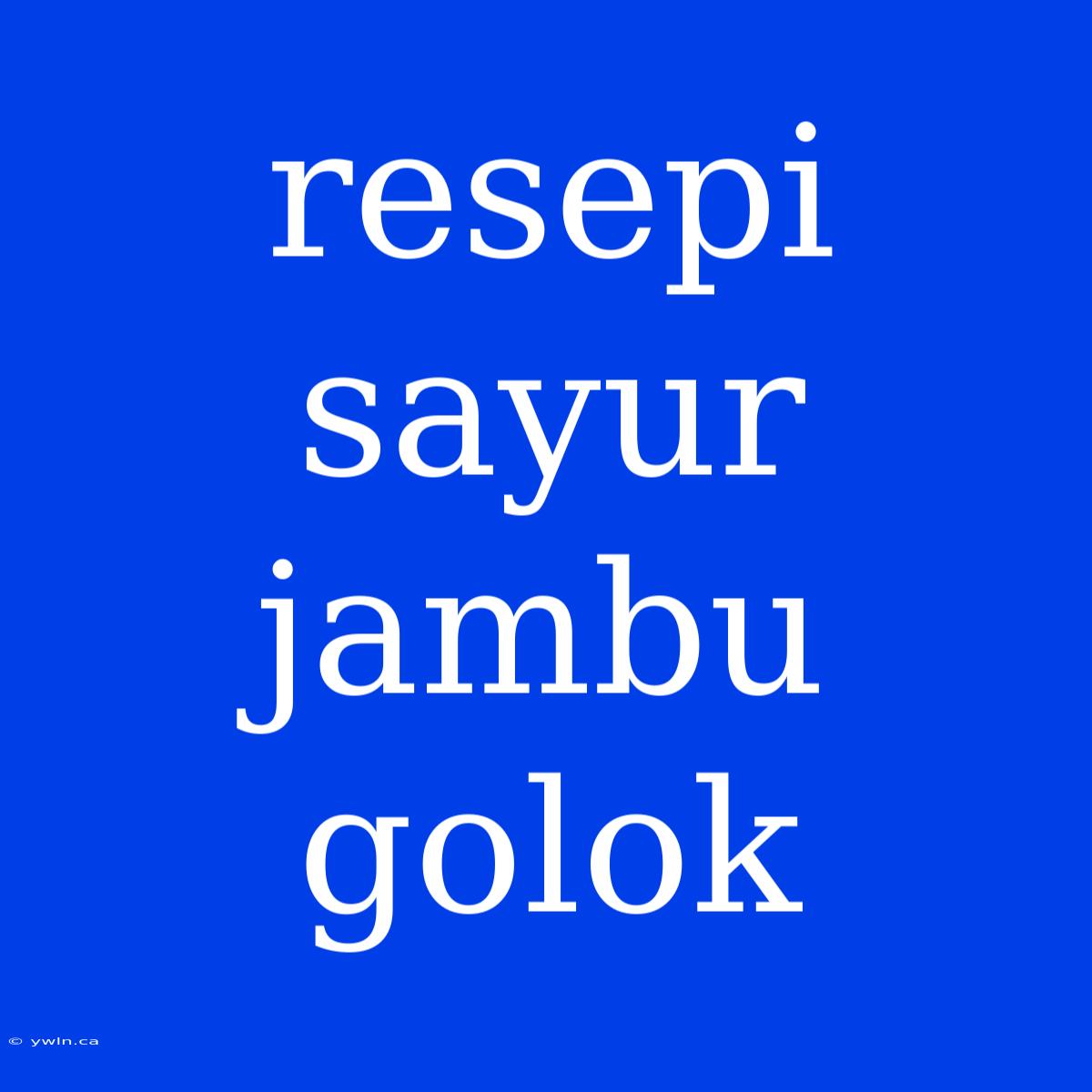 Resepi Sayur Jambu Golok