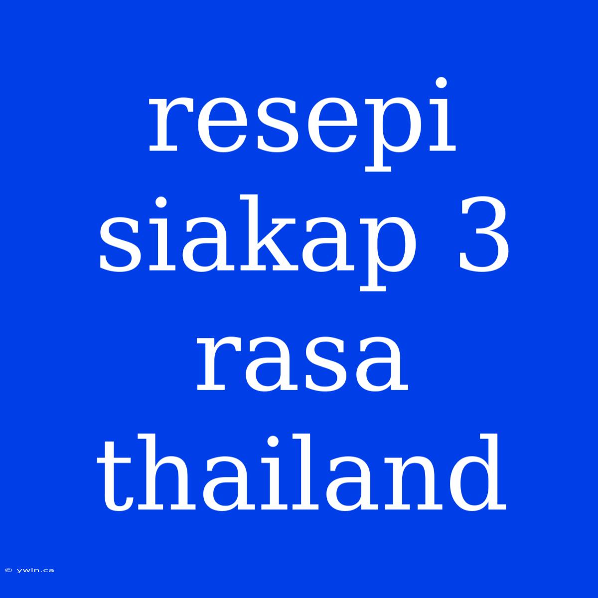 Resepi Siakap 3 Rasa Thailand