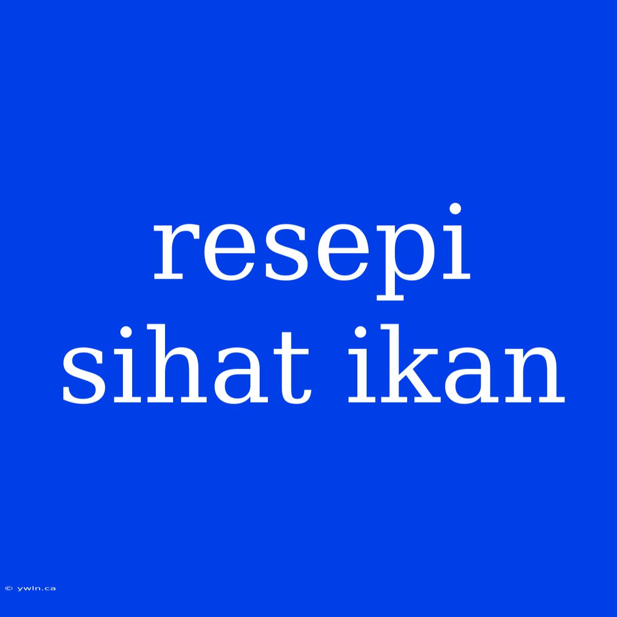 Resepi Sihat Ikan