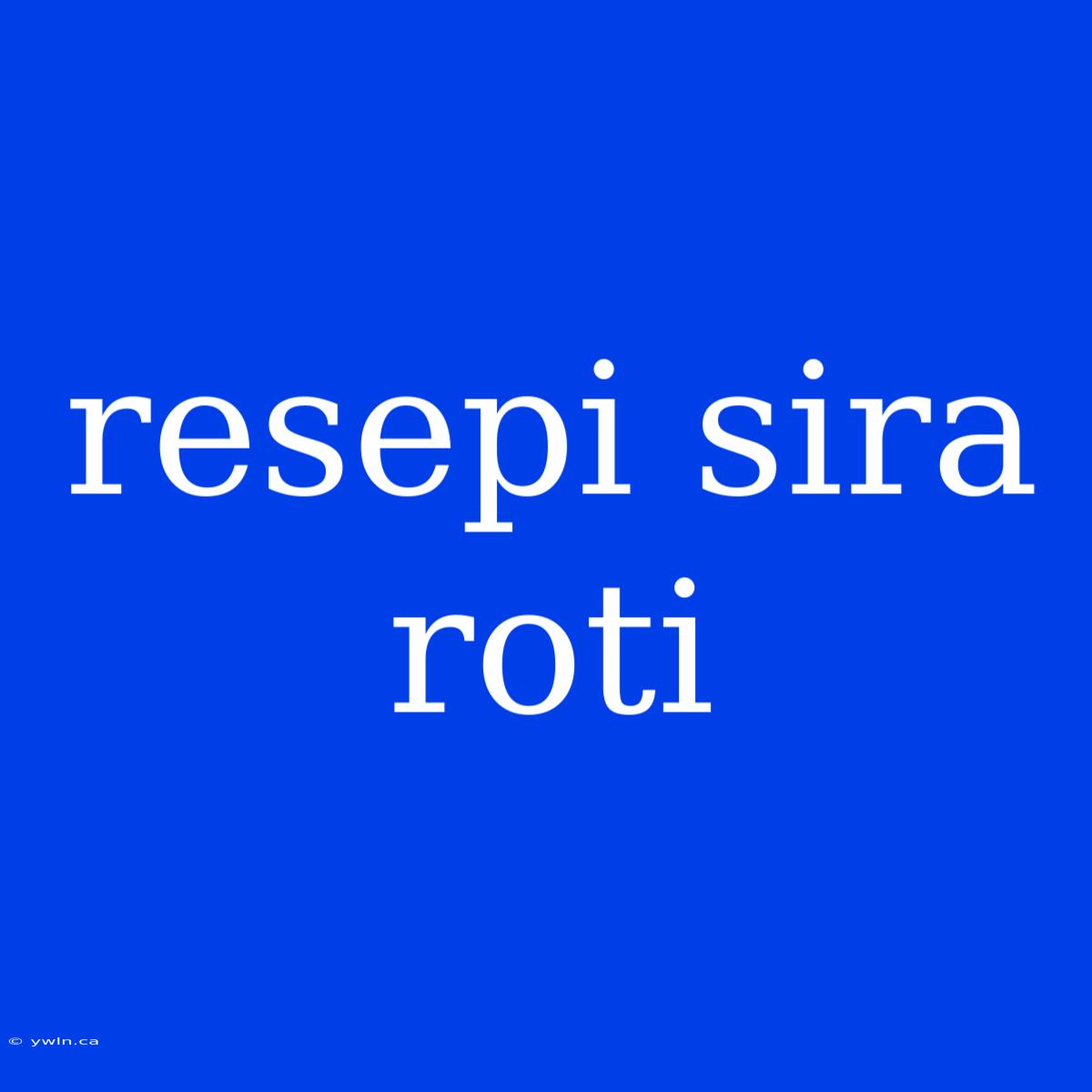 Resepi Sira Roti