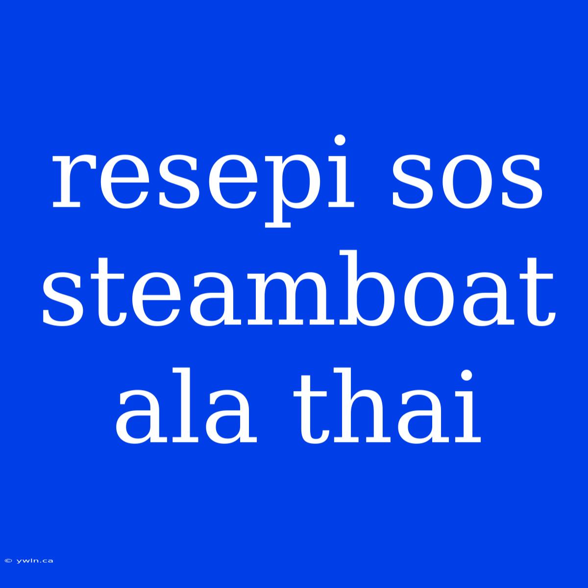 Resepi Sos Steamboat Ala Thai