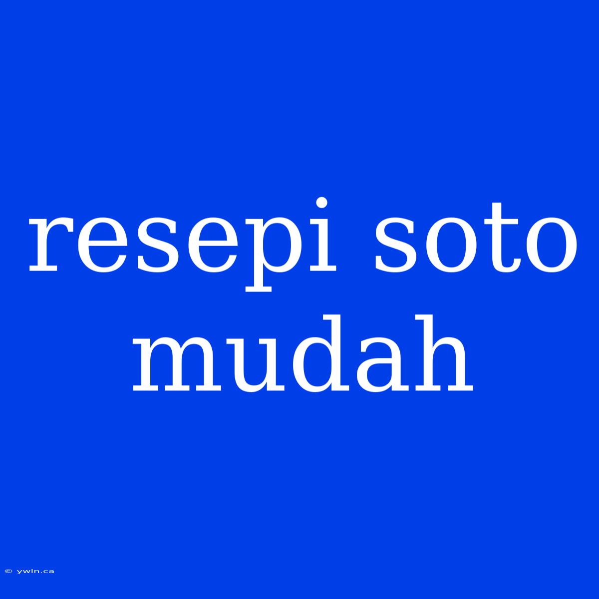 Resepi Soto Mudah