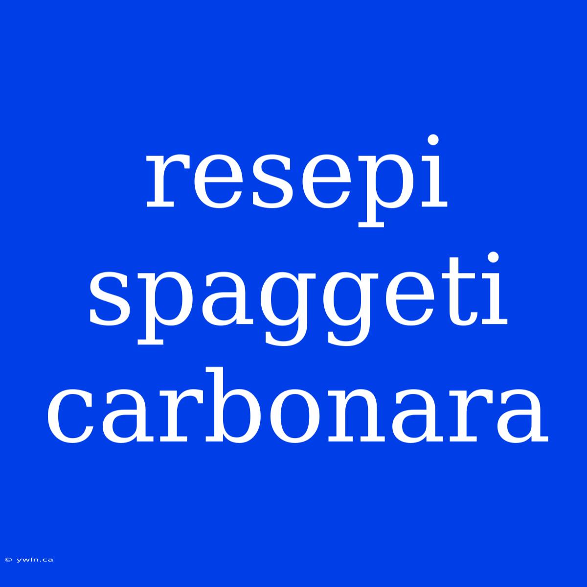 Resepi Spaggeti Carbonara