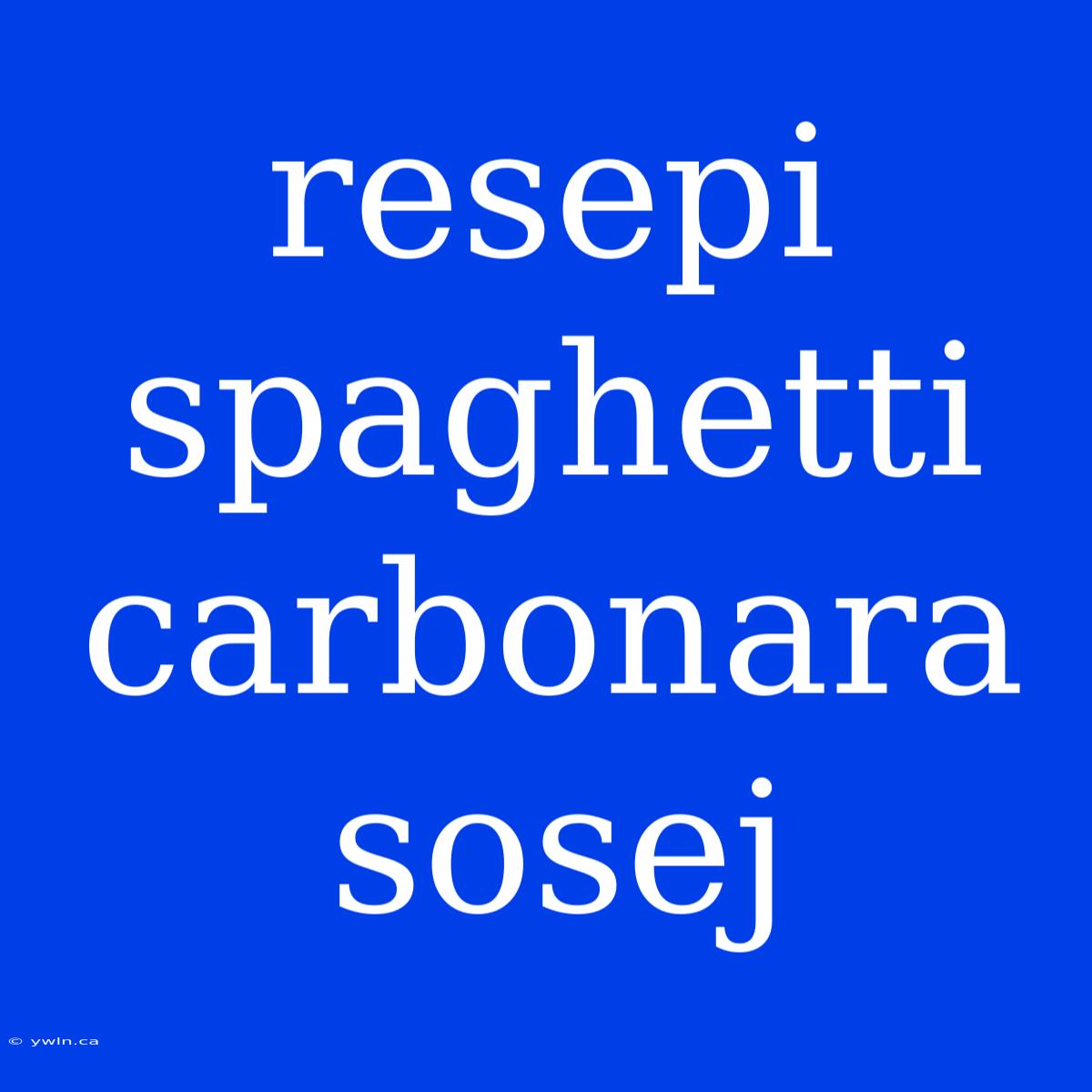 Resepi Spaghetti Carbonara Sosej