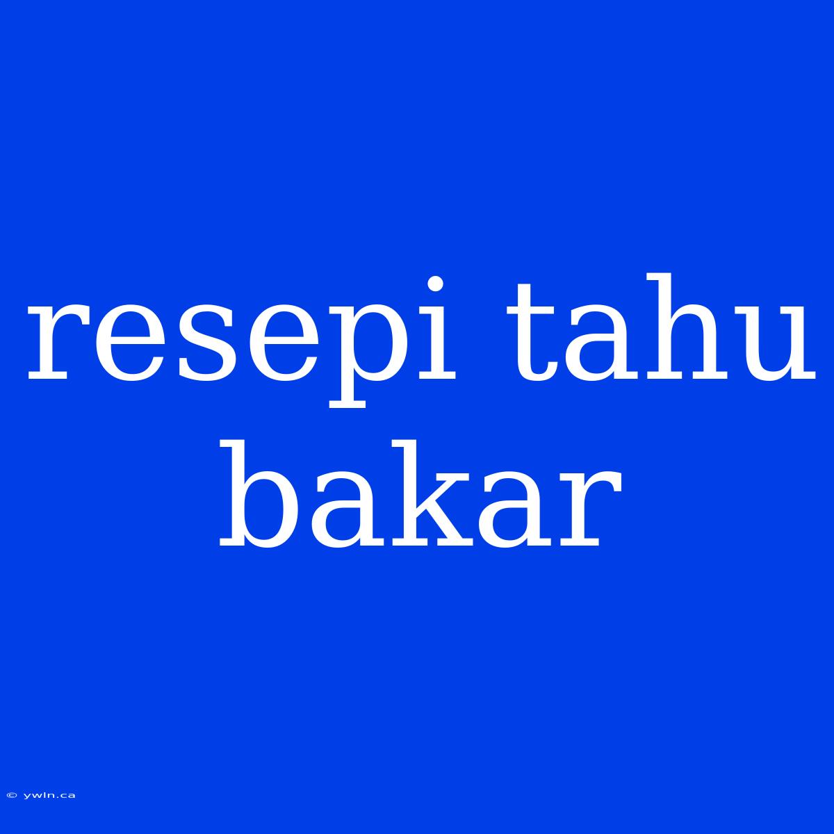 Resepi Tahu Bakar