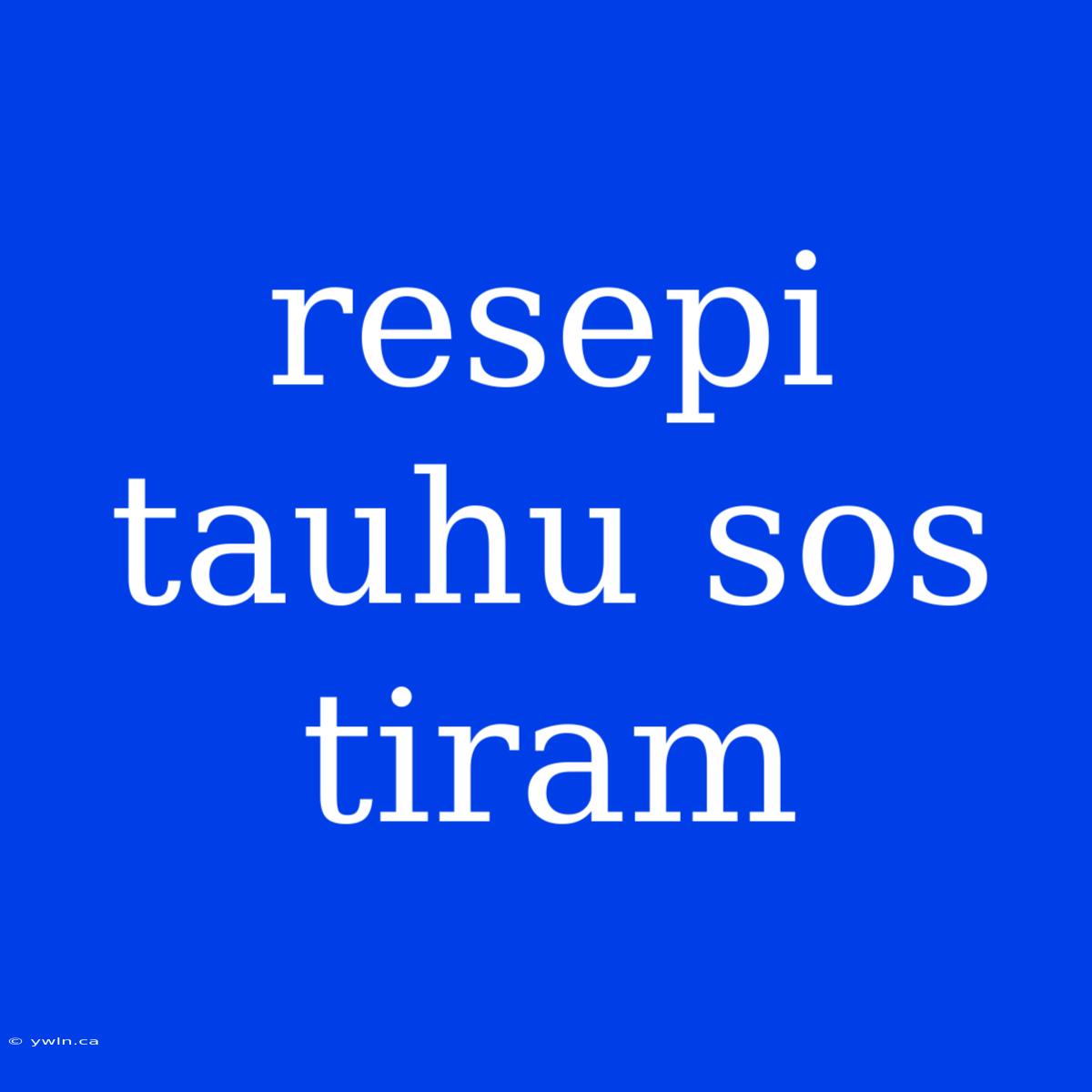 Resepi Tauhu Sos Tiram