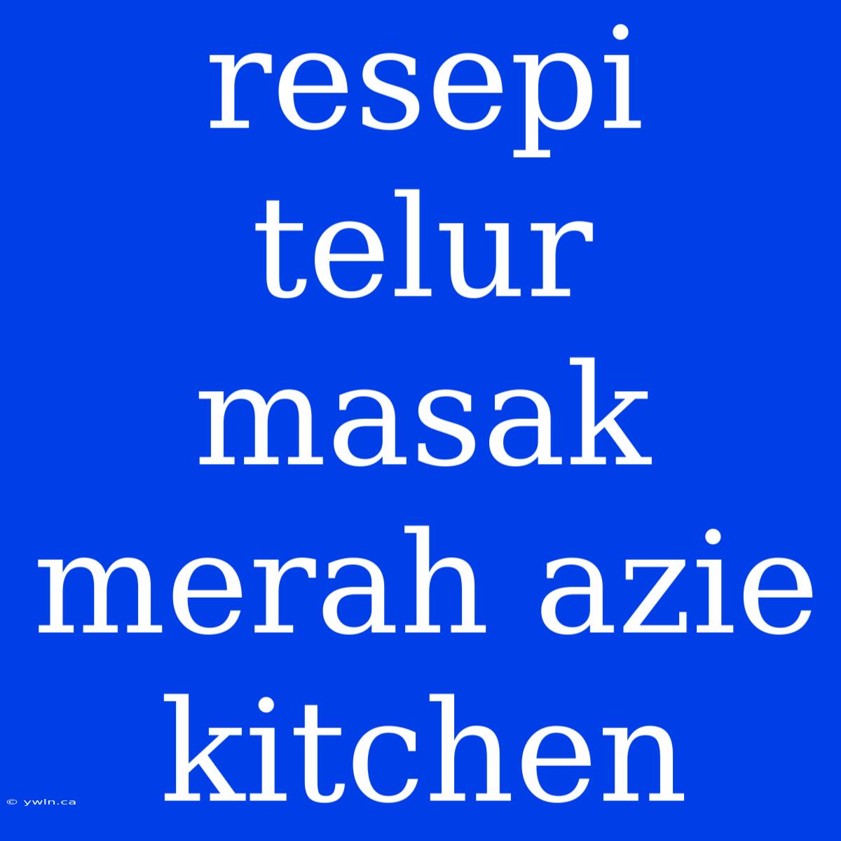 Resepi Telur Masak Merah Azie Kitchen