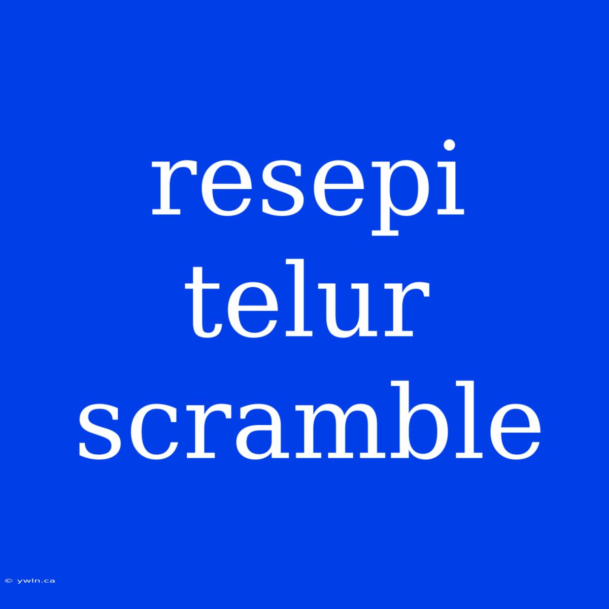 Resepi Telur Scramble