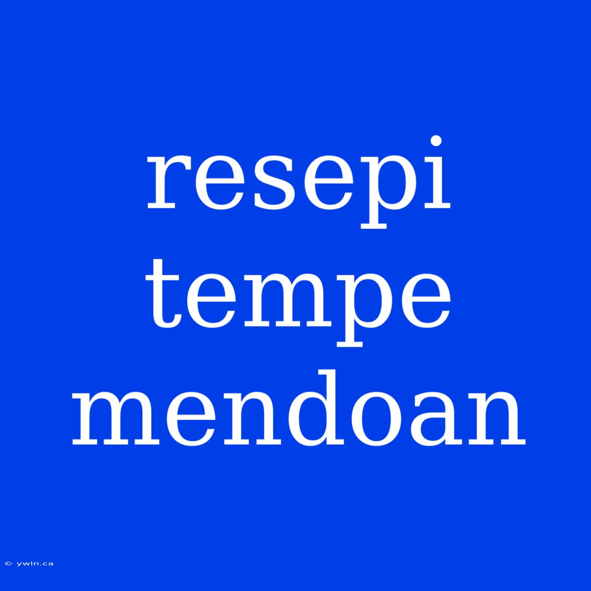 Resepi Tempe Mendoan