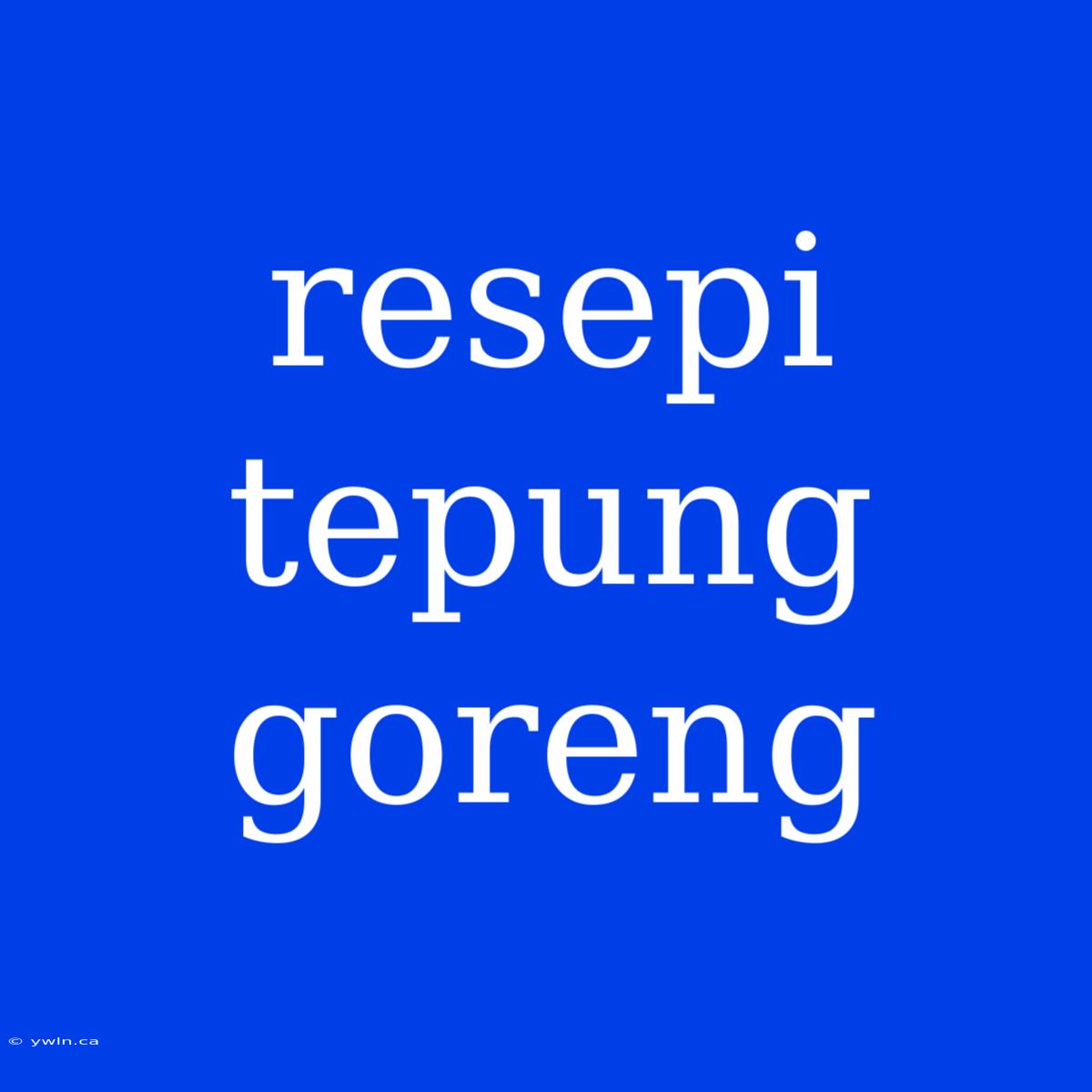 Resepi Tepung Goreng