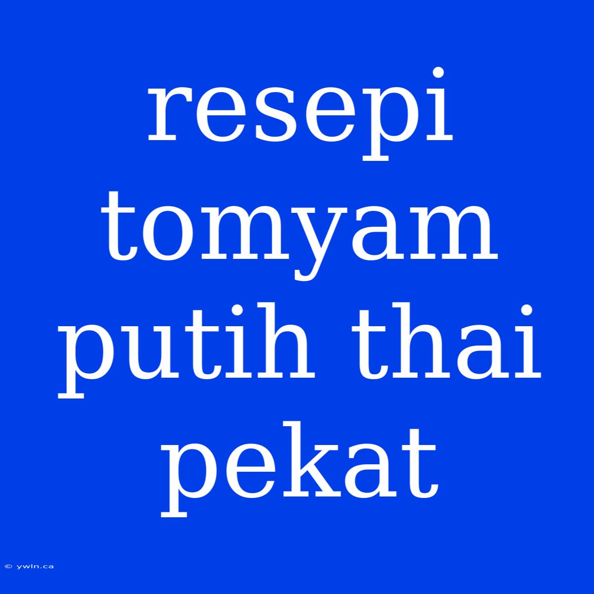 Resepi Tomyam Putih Thai Pekat