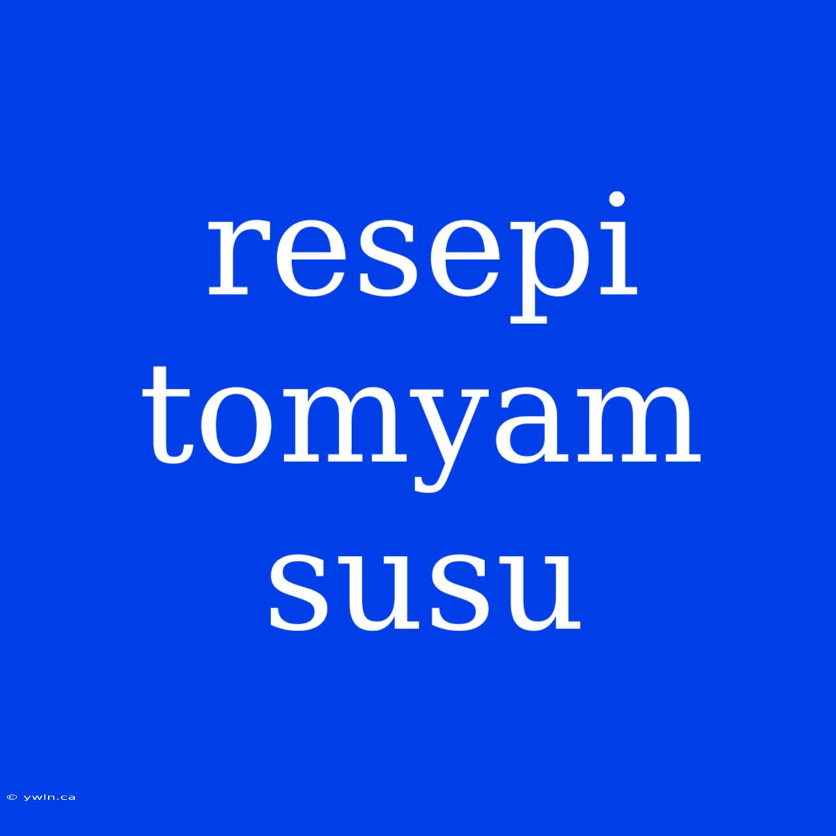 Resepi Tomyam Susu