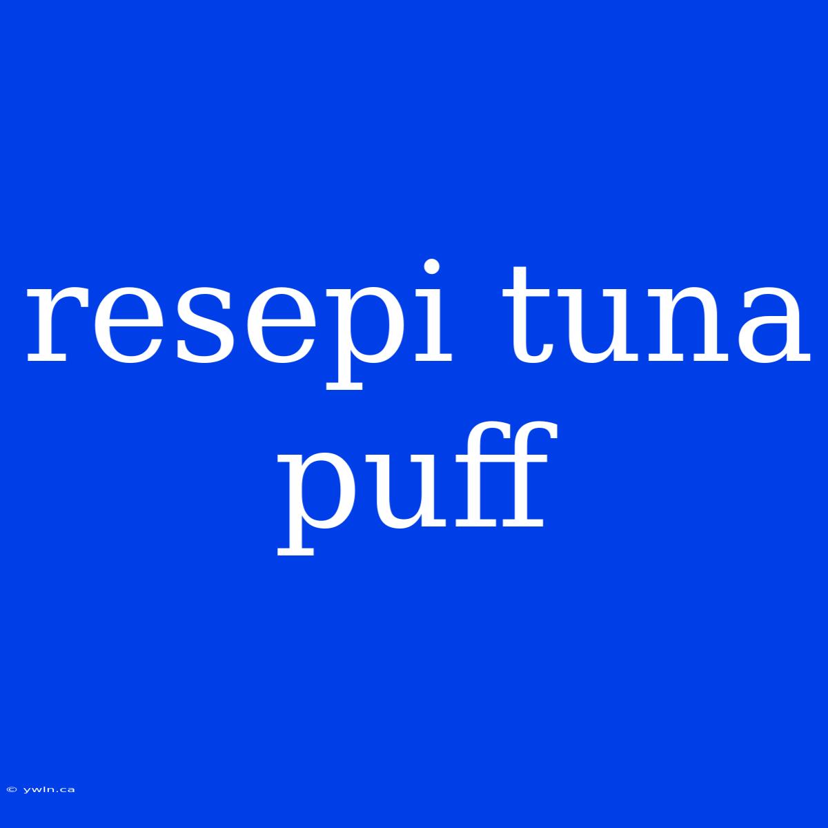 Resepi Tuna Puff