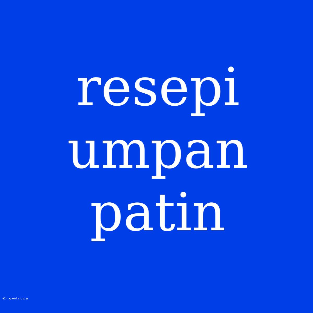 Resepi Umpan Patin