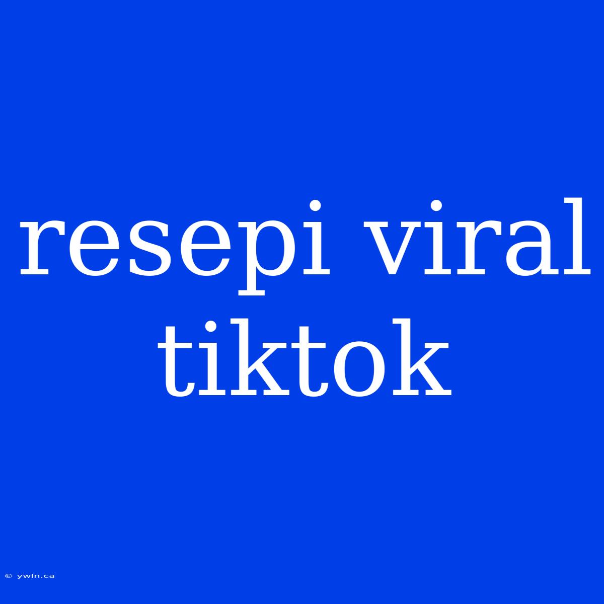 Resepi Viral Tiktok